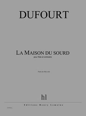 H. Dufourt: La Maison Du Sourd, Fl