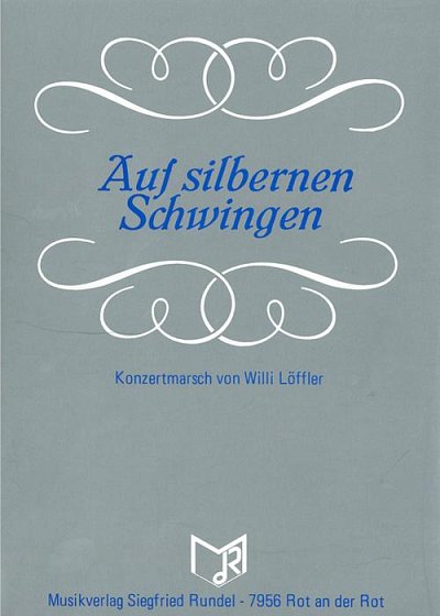 Willi Löffler: Auf silbernen Schwingen