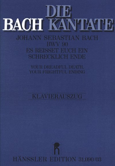 J.S. Bach: Es reißet euch ein schrecklich Ende d-Moll BWV 90 (1723)