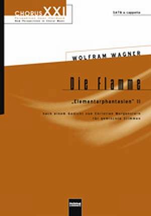 Wagner Wolfram: Die Flamme (Elementarphantasien) Chorus Xxl
