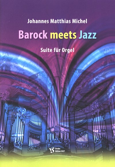 J.M. Michel: Barock meets Jazz, Org