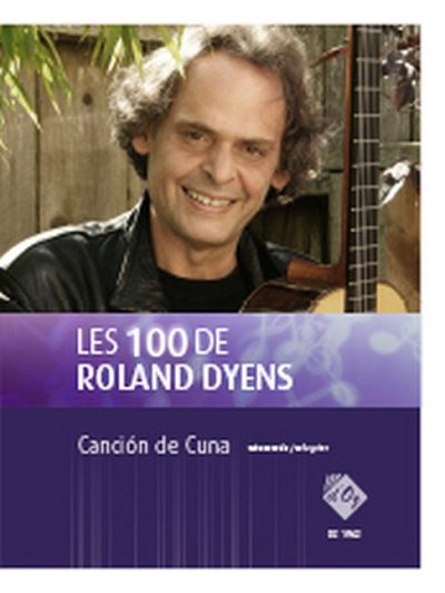R. Dyens: Les 100 de Roland Dyens - Canciõn de Cuna, Git