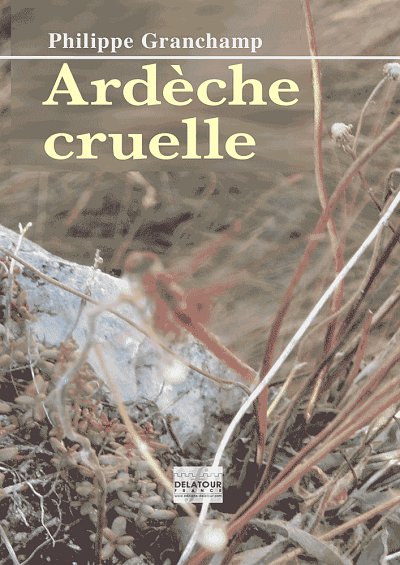 GRANDCHAMP  Philippe: Ardèche cruelle