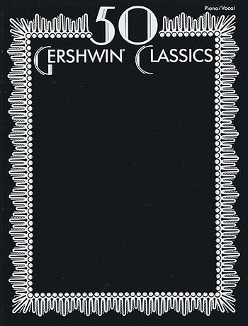 G. Gershwin: 50 Gershwin Classics, GesKlaGitKey (SBPVG)