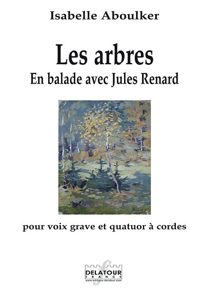ABOULKER Isabelle: Les arbres - En ballade avec Jules Renard für tiefe Stimme und Streichquartett