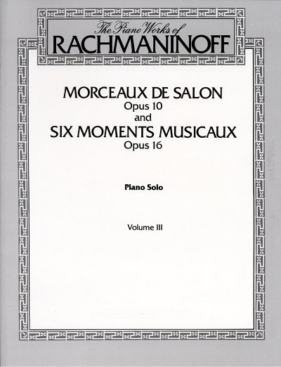Rachmaninoff, Sergey: Morceaux de Salon (Op. 10) / Six Momen