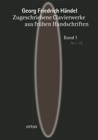 G.F. Händel: Zugeschriebene Clavierwerke aus frühen Handschriften 1
