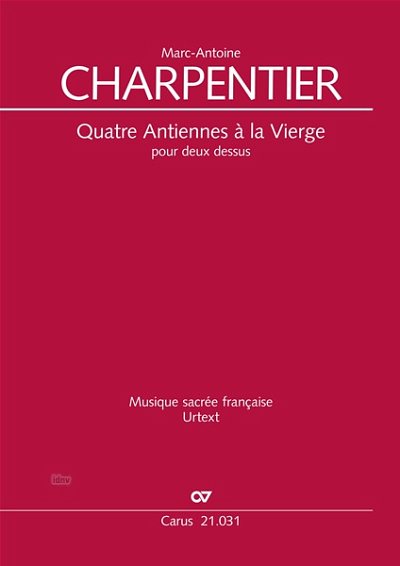 M. Charpentier: Quatre Antiennes à la Vierge pour deux dessus H 16, 21, 22, 32
