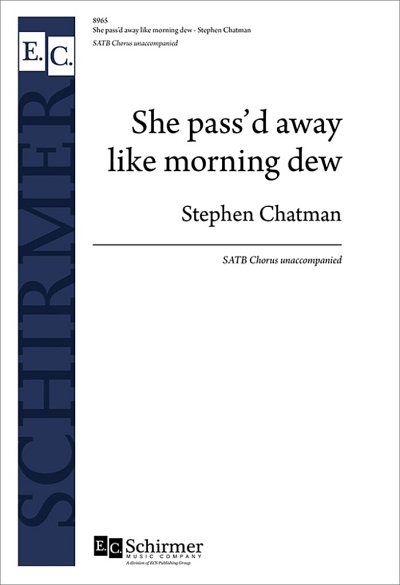 S. Chatman: She pass'd away like morning dew (Chpa)