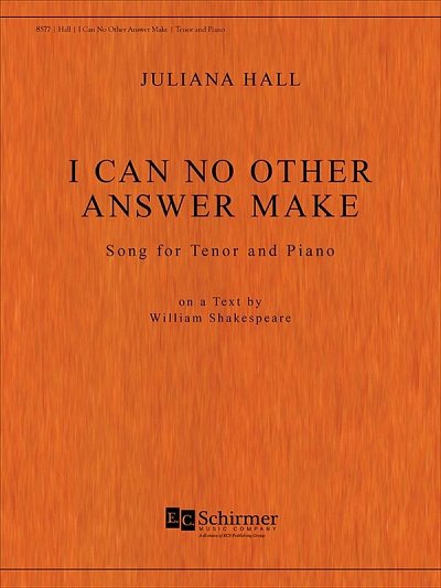 J. Hall: I Can No Other Answer Make, GesTeKlav