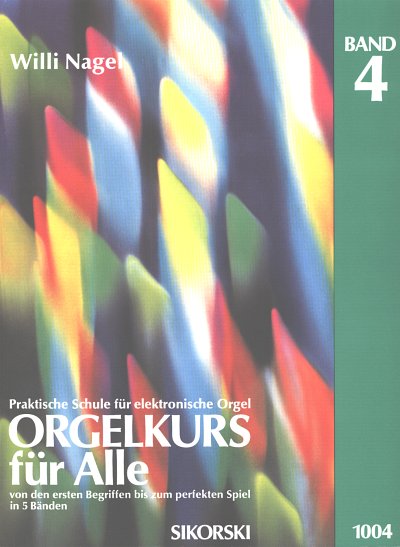 W. Nagel: Orgelkurs Fuer Alle Bd 4