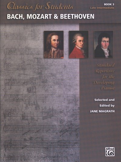 Classics for Students: Bach Mozart &Beethoven Bk 3, Klav