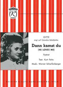 W. Scharfenberger: Dann Kamst Du (He Loves Me)