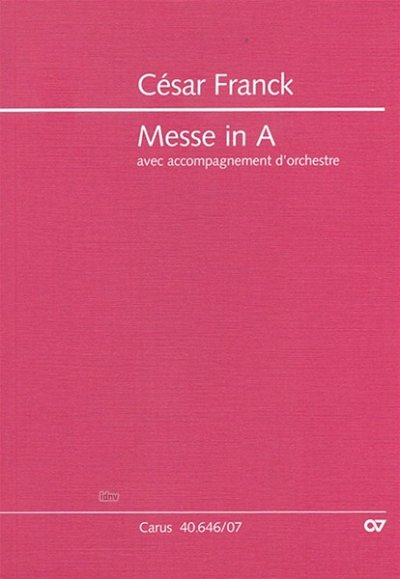 C. Franck: Messe A-Dur Op 12 (Orchesterfassung)