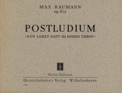 M. Baumann: Postludium "Nun lobet Gott im hohen Thron op. 67 Nr. 4