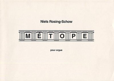 N. Rosing-Schow: Metope Entre Deux For Organ, Org