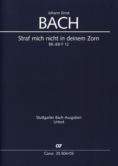 J.E. Bach: Straf mich nicht in deinem Zorn, 3GesGchOrch (KA)