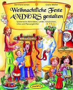Schoen Bernhard + Walter Gisela: Weihnachtliche Feste Anders Gestalten