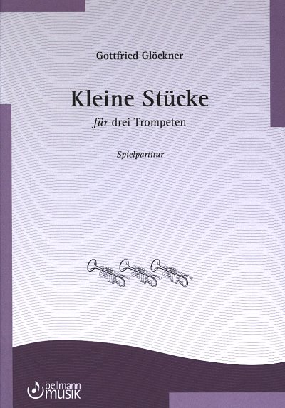 G. Glöckner: Kleine Stücke für drei Trompeten, 3Trp (Sppa)