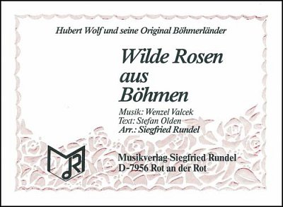 Wenzel Valcek: Wilde Rosen aus Böhmen