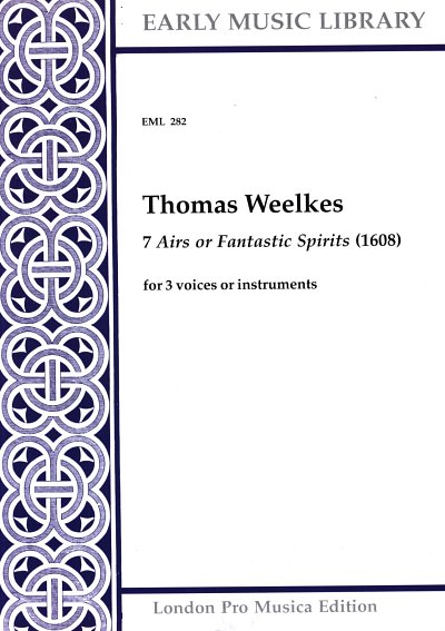 T. Weelkes: 7 Airs Or Fantastic Spirits (1608)