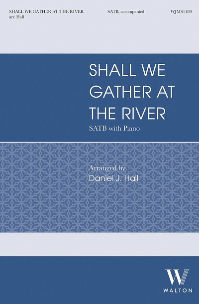 D.J. Hall: Shall We Gather at the River, GchKlav (Chpa)