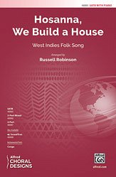 R.L. Russell Robinson: Hosanna, We Build a House SATB