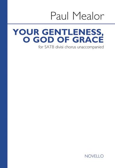 P. Mealor: Your Gentleness O God Of Grace, GchKlav (Chpa)