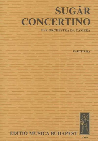 R. Sugár: Concertino, Kamo (Part.)