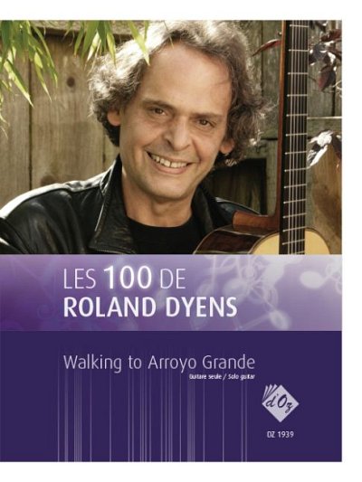 R. Dyens: Les 100 de Roland Dyens - Walking to Arroyo G, Git