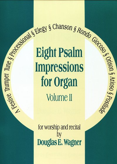D.E. Wagner: Eight Psalm Impressions for Organ, Vol. II