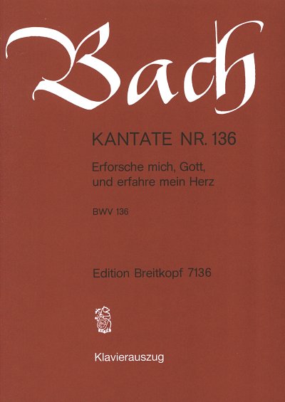 J.S. Bach: Kantate 136 Erforsche Mich Gott Und Erfahre Mein 