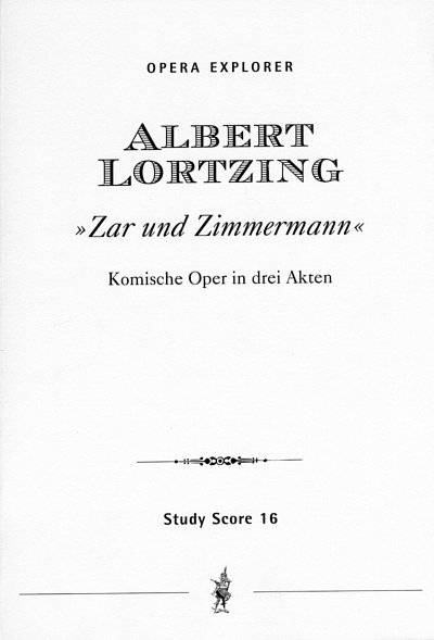 A. Lortzing: Zar und Zimmermann Oper in 3 Akten