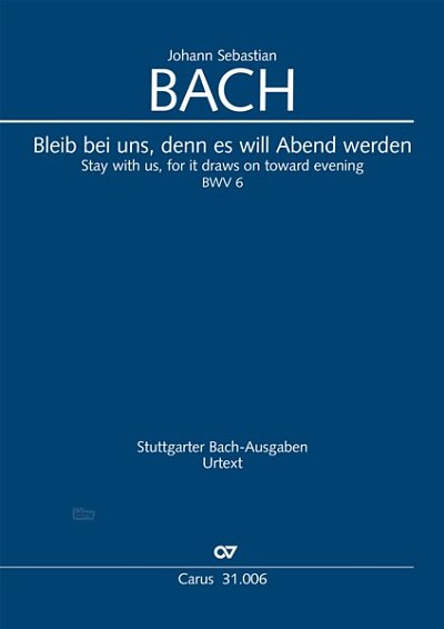J.S. Bach: Bleib bei uns, denn es will Abend werden BWV 6 (1725)
