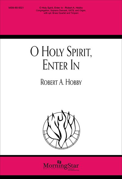 R.A. Hobby: O Holy Spirit, Enter In (Chpa)