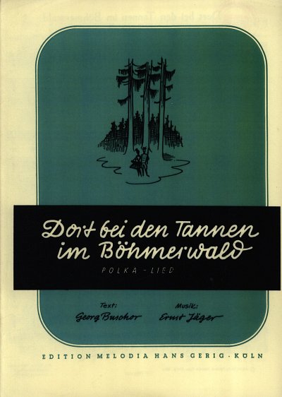 Jaeger E.: Dort Bei Den Tannen Im Boehmerwald