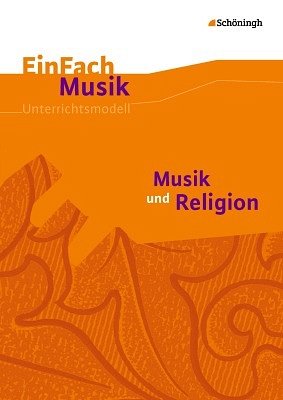 R. Schmitt: EinFach Musik: Musik und Religion (Bu+CD)