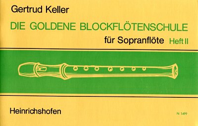 Keller, Gertrud: Die goldene Blockfloetenschule 2 fuer Sopra