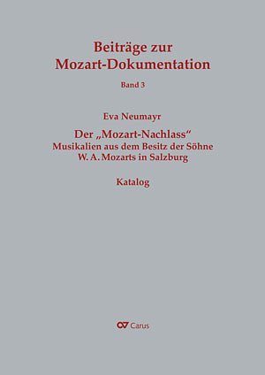 E. Neumayr: Der "Mozart-Nachlass" – Musikalien aus dem Besitz der Söhne W. A. Mozarts in Salzburg