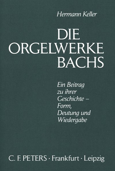 H. Keller - Die Orgelwerke Bachs