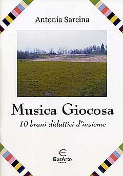 Sarcina Antonia: Musica Giocosa - 10 Brani Didattici D'Insie
