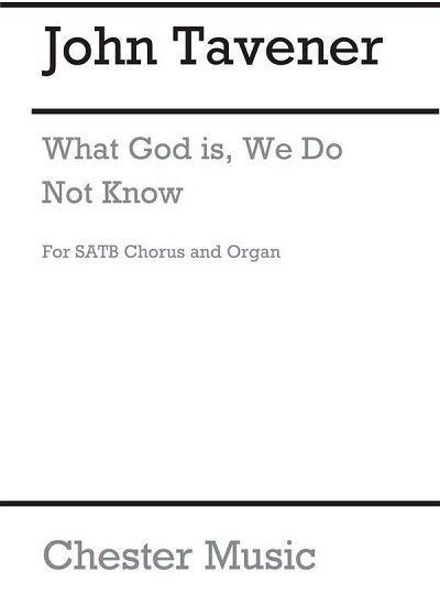 J. Tavener: What God Is, We Do Not Know, GchOrg (Chpa)