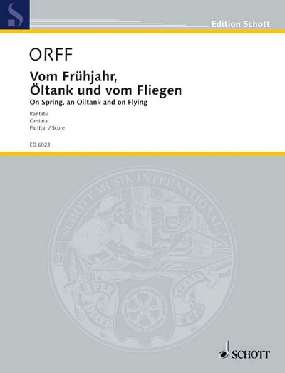 C. Orff: Vom Frühjahr, Öltank und vom Fliegen