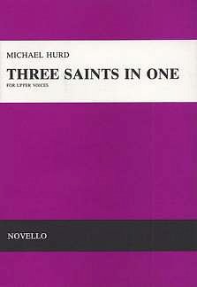 M. Hurd: Three Saints In One Upper Voices (Bu)