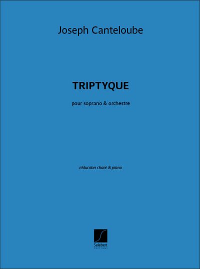 J. Canteloube: Triptyque, pour Soprano e Or, GesKlav (Part.)