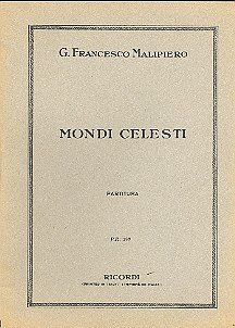 G.F. Malipiero: Mondi celesti, Sinfo (Part.)