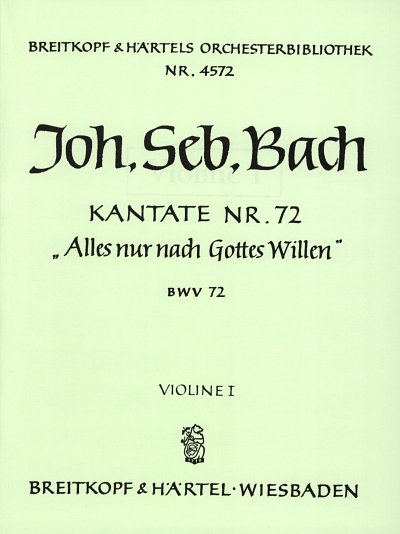 J.S. Bach: Kantate 72 Alles Nur Nach Gottes Willen Bwv 72
