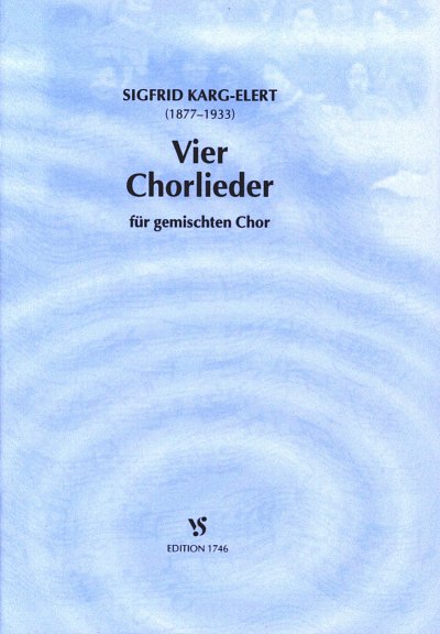 S. Karg-Elert: 4 Chorlieder