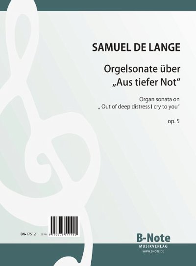 S. de Lange: Orgelsonate über _Aus tiefer Not_ op.5, Org