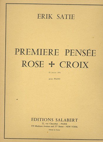 E. Satie: Premiere Pensee Rose + Croix Piano , Klav (Part.)